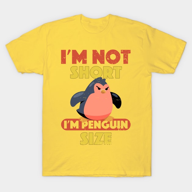 Angry Penguin I'm Not Short I'm Penguin Size Short Funny T-Shirt by alcoshirts